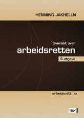 Oversikt over arbeidsretten av Henning Jakhelln (Heftet)
